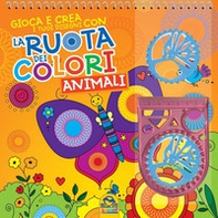 La ruota dei colori. Animali - Librerie.coop