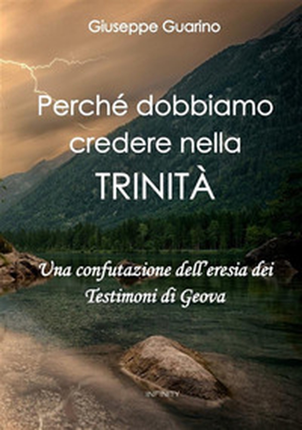 Perché dobbiamo credere nella Trinità. Una confutazione dell'eresia dei Testimoni di Geova - Librerie.coop Perché dobbiamo credere nella Trinità. Una confutazione dell'eresia dei Testimoni di Geova - Librerie.coop