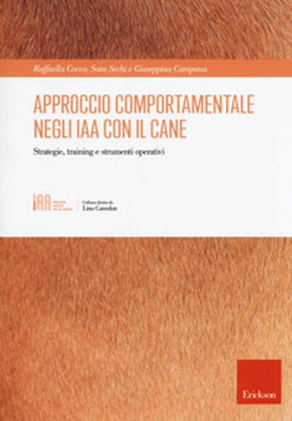 Approccio comportamentale negli IAA con il cane. Strategie, training e strumenti operativi - Librerie.coop