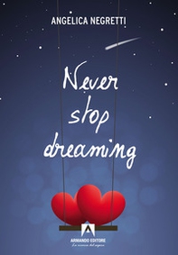 Never stop dreaming. Ediz. italiana - Librerie.coop
