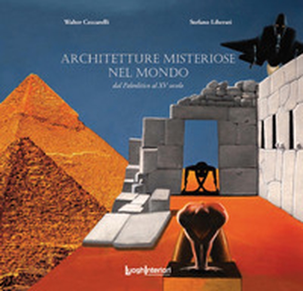 Architetture misteriose nel mondo. Dal Paleolitico al XV secolo - Librerie.coop Architetture misteriose nel mondo. Dal Paleolitico al XV secolo - Librerie.coop