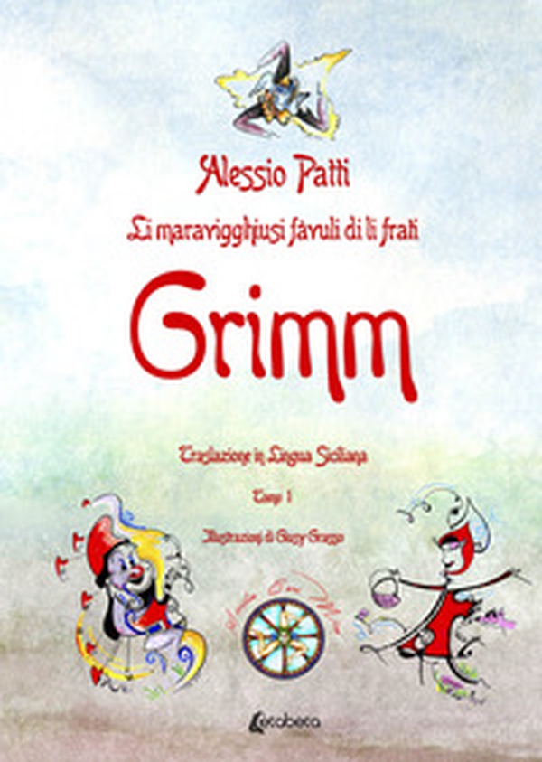 Li maravigghiusi fàvuli di li frati Grimm. Traslazione in lingua siciliana - Librerie.coop Li maravigghiusi fàvuli di li frati Grimm. Traslazione in lingua siciliana - Librerie.coop