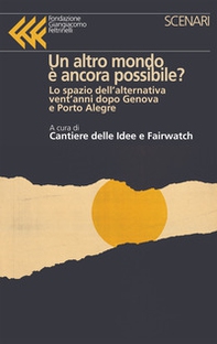 Un altro mondo è ancora possibile? Lo spazio dell'alternativa vent'anni dopo Genova e Porto Alegre - Librerie.coop