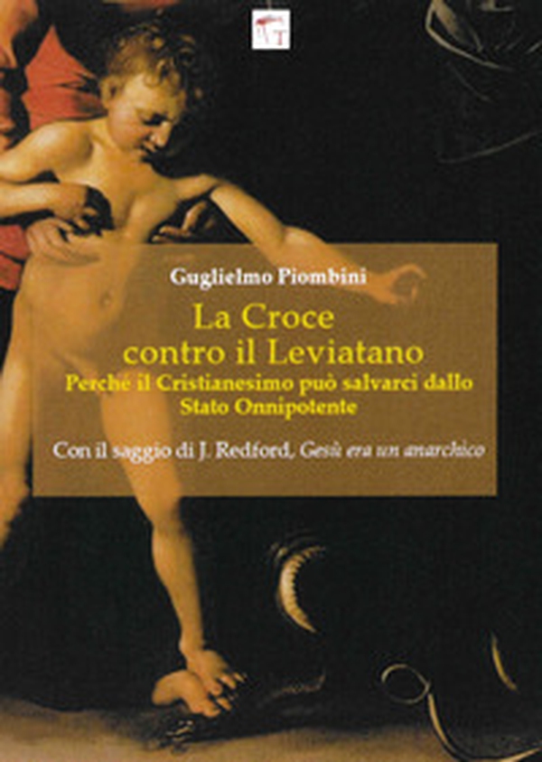La Croce contro il Leviatano. Perché il cristianesimo può salvarci dallo Stato Onnipotente - Librerie.coop La Croce contro il Leviatano. Perché il cristianesimo può salvarci dallo Stato Onnipotente - Librerie.coop