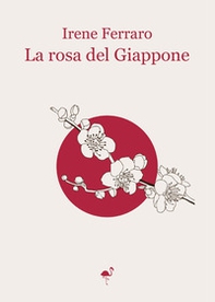 La rosa del Giappone - Librerie.coop La rosa del Giappone - Librerie.coop