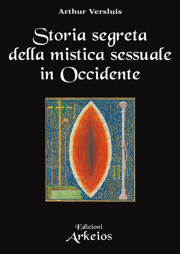 Storia segreta della mistica sessuale in Occidente - Librerie.coop Storia segreta della mistica sessuale in Occidente - Librerie.coop