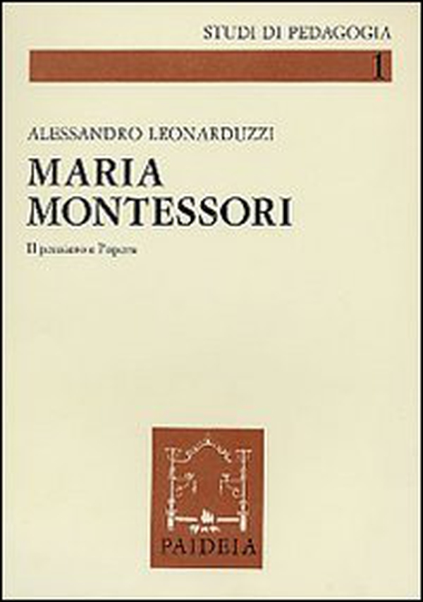 Maria Montessori. Il pensiero e l'opera - Librerie.coop Maria Montessori. Il pensiero e l'opera - Librerie.coop
