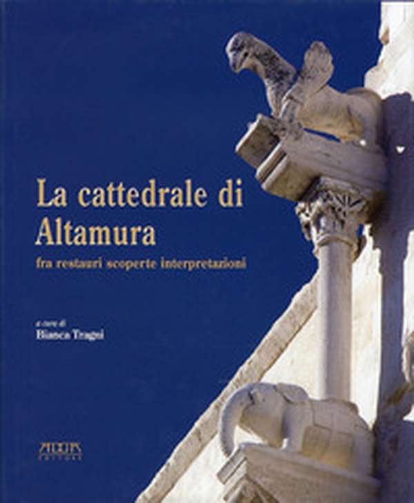 La cattedrale di Altamura fra restauri scoperte interpretazioni - Librerie.coop La cattedrale di Altamura fra restauri scoperte interpretazioni - Librerie.coop