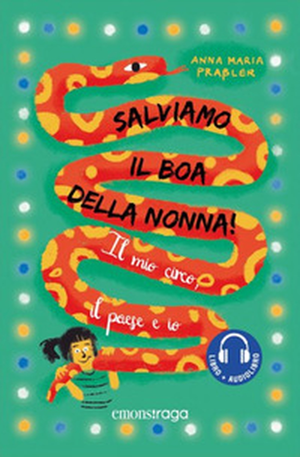 Salviamo il boa della nonna! Il mio circo, il paese e io - Librerie.coop Salviamo il boa della nonna! Il mio circo, il paese e io - Librerie.coop