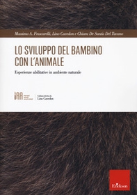 Lo sviluppo del bambino con l'animale. Esperienze abilitative in ambiente naturale - Librerie.coop Lo sviluppo del bambino con l'animale. Esperienze abilitative in ambiente naturale - Librerie.coop