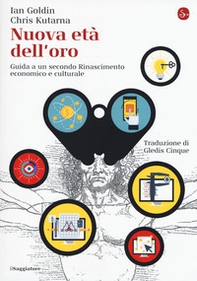 Nuova età dell'oro. Guida a un secondo Rinascimento economico e culturale - Librerie.coop Nuova età dell'oro. Guida a un secondo Rinascimento economico e culturale - Librerie.coop