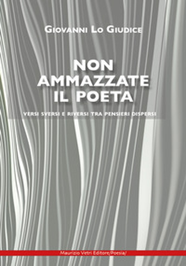 Non ammazzate il poeta. Versi sversi e riversi tra pensieri dispersi - Librerie.coop Non ammazzate il poeta. Versi sversi e riversi tra pensieri dispersi - Librerie.coop