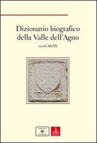 Dizionario biografico della Valle dell'Agno. Secoli XII-XX - Librerie.coop