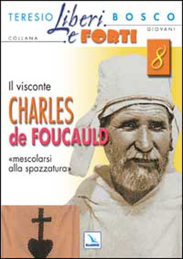 Il Visconte Charles de Foucauld. Mescolarsi alla spazzatura umana - Librerie.coop Il Visconte Charles de Foucauld. Mescolarsi alla spazzatura umana - Librerie.coop