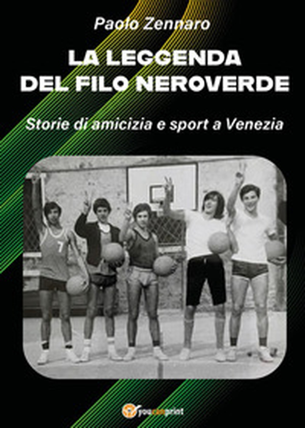 La leggenda del filo neroverde. Storie di amicizia e sport a Venezia - Librerie.coop