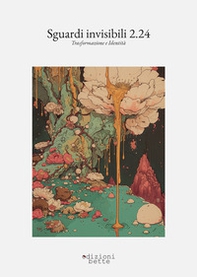 Sguardi invisibili 2.24. Trasformazione e identità - Librerie.coop