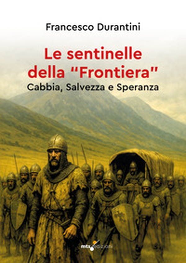 Le sentinelle della «frontiera». Cabbia, salvezza e speranza - Librerie.coop Le sentinelle della «frontiera». Cabbia, salvezza e speranza - Librerie.coop