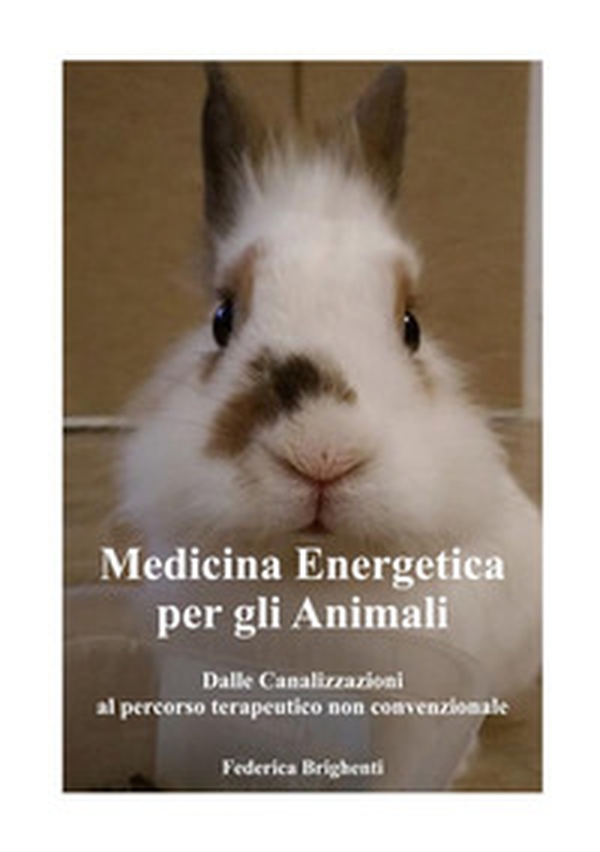Medicina energetica per gli animali. Dalle canalizzazioni al percorso terapeutico non convenzionale - Librerie.coop Medicina energetica per gli animali. Dalle canalizzazioni al percorso terapeutico non convenzionale - Librerie.coop