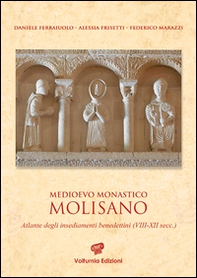 Medioevo monastico molisano. Atlante degli insediamenti benedettini (VIII-XII secc.) - Librerie.coop
