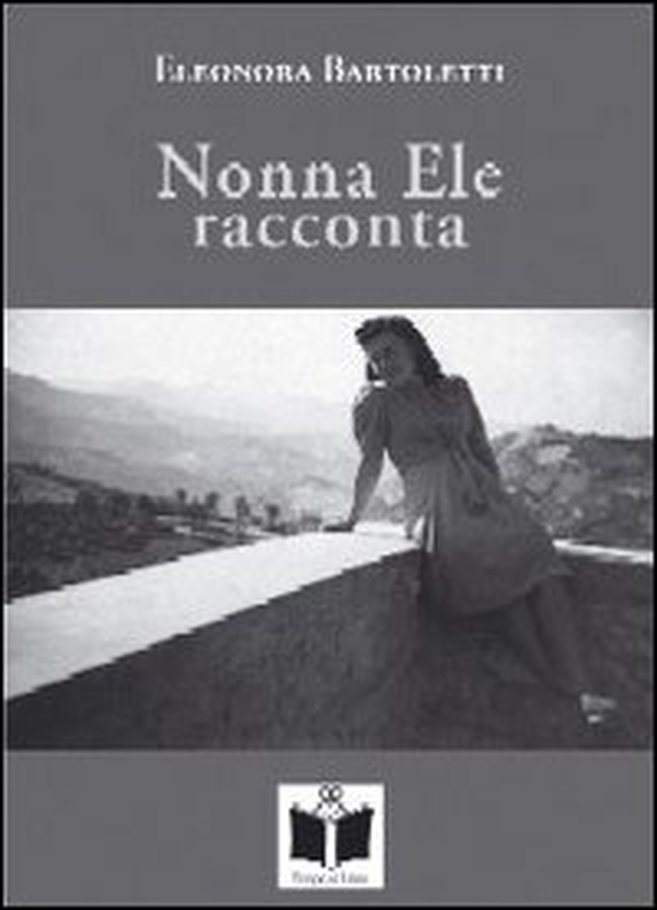 Nonna Ele racconta (usanze, foto e fatti di una volta) - Librerie.coop Nonna Ele racconta (usanze, foto e fatti di una volta) - Librerie.coop