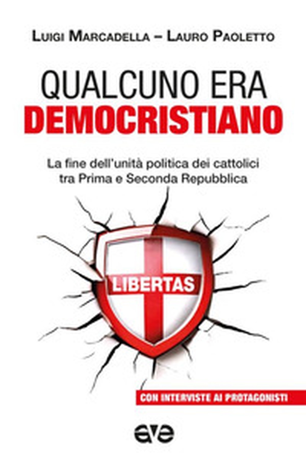 Qualcuno era democristiano. La fine dell'unità politica dei cattolici tra prima e seconda repubblica - Librerie.coop Qualcuno era democristiano. La fine dell'unità politica dei cattolici tra prima e seconda repubblica - Librerie.coop