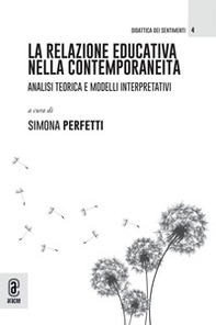 La relazione educativa nella contemporaneità. Analisi teorica e modelli interpretativi - Librerie.coop