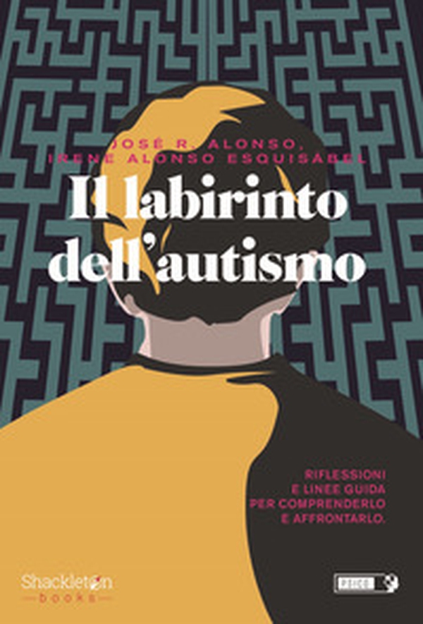 Il labirinto dell'autismo. Riflessioni e linee guida per comprenderlo e affrontarlo - Librerie.coop Il labirinto dell'autismo. Riflessioni e linee guida per comprenderlo e affrontarlo - Librerie.coop