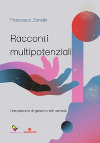 Racconti multipotenziali. Una palestra di generi e stili narrativi - Librerie.coop Racconti multipotenziali. Una palestra di generi e stili narrativi - Librerie.coop