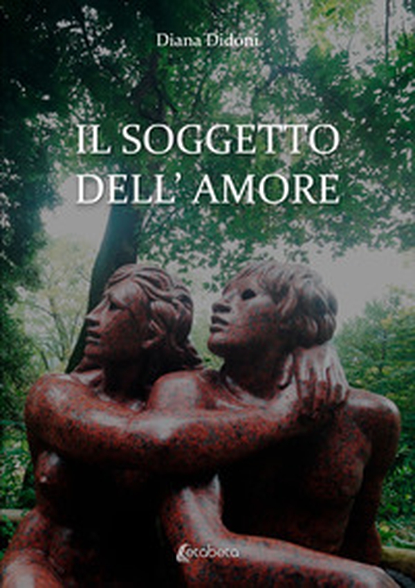 Il soggetto dell'amore - Librerie.coop Il soggetto dell'amore - Librerie.coop