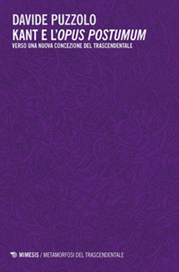 Kant e l'opus postumum. Verso una nuova concezione del trascendentale - Librerie.coop Kant e l'opus postumum. Verso una nuova concezione del trascendentale - Librerie.coop