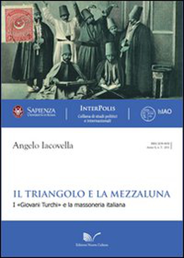 Il triangolo e la mezzaluna. I «Giovani Turchi» e la massoneria italiana - Librerie.coop Il triangolo e la mezzaluna. I «Giovani Turchi» e la massoneria italiana - Librerie.coop