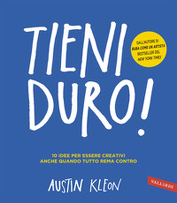 Tieni duro! 10 idee per essere creativi anche quando tutto rema contro - Librerie.coop Tieni duro! 10 idee per essere creativi anche quando tutto rema contro - Librerie.coop
