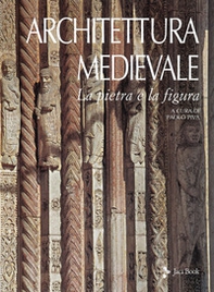 Architettura medievale. La pietra e la figura - Librerie.coop