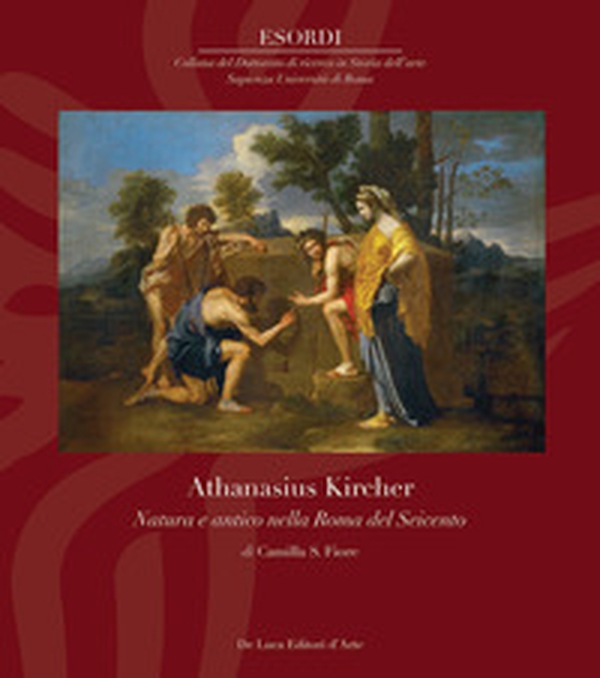 Athanasius Kircher. Natura e antico nella Roma del Seicento - Librerie.coop Athanasius Kircher. Natura e antico nella Roma del Seicento - Librerie.coop
