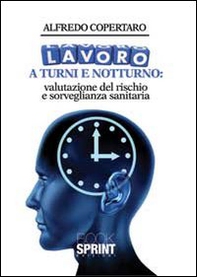 Lavoro a turni e notturno. Valutazione del rischio e sorveglianza sanitaria - Librerie.coop