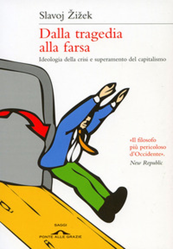 Dalla tragedia alla farsa. Ideologia della crisi e superamento del capitalismo - Librerie.coop Dalla tragedia alla farsa. Ideologia della crisi e superamento del capitalismo - Librerie.coop