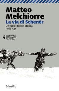 La via di Schenèr. Un'esplorazione storica nelle Alpi - Librerie.coop
