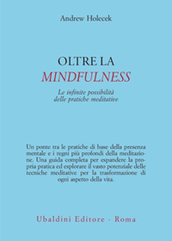 Oltre la mindfulness. Le infinite possibilità delle pratiche meditative - Librerie.coop Oltre la mindfulness. Le infinite possibilità delle pratiche meditative - Librerie.coop