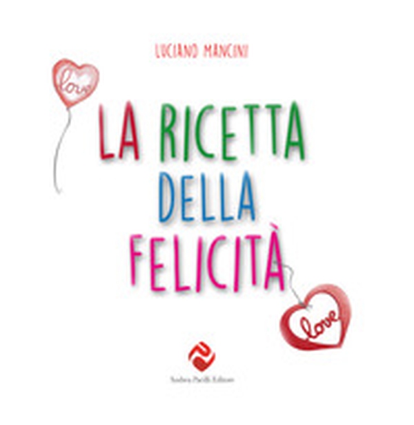 La ricetta della felicità - Librerie.coop La ricetta della felicità - Librerie.coop