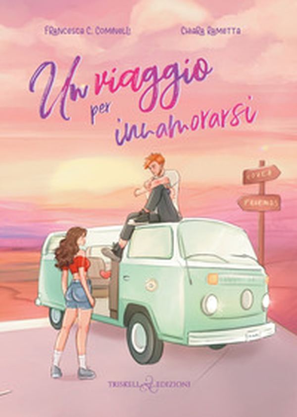 Un viaggio per innamorarsi - Librerie.coop Un viaggio per innamorarsi - Librerie.coop