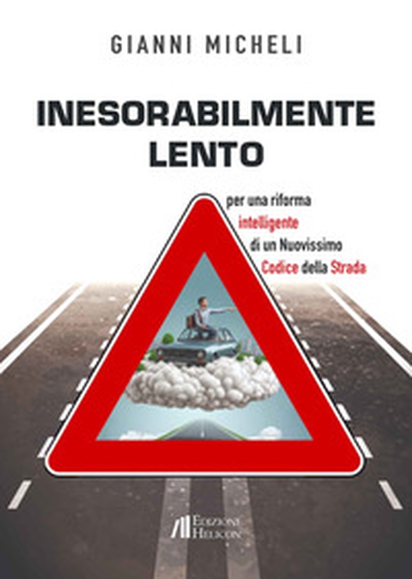 Inesorabilmente lento. Per una riforma intelligente di un nuovissimo codice della strada - Librerie.coop Inesorabilmente lento. Per una riforma intelligente di un nuovissimo codice della strada - Librerie.coop