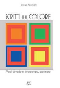 Scritti sul colore. Modi di vedere, interpretare, esprimere - Librerie.coop