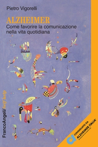 Alzheimer. Come favorire la comunicazione nella vita quotidiana - Librerie.coop Alzheimer. Come favorire la comunicazione nella vita quotidiana - Librerie.coop