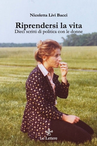 Riprendersi la vita. Dieci scritti di politica con le donne - Librerie.coop