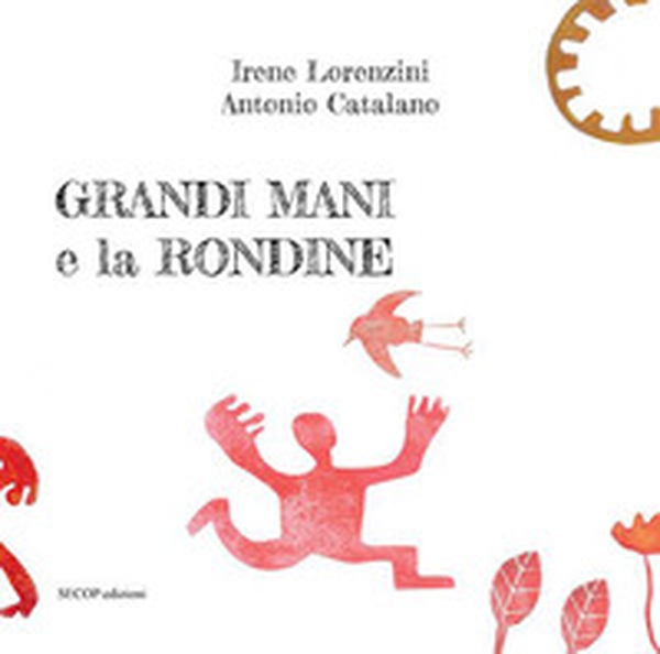 Grandi Mani e la rondine - Librerie.coop Grandi Mani e la rondine - Librerie.coop