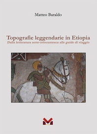 Topografie leggendarie in Etiopia. Dalla letteratura sette-ottocentesca alle guide di viaggio - Librerie.coop