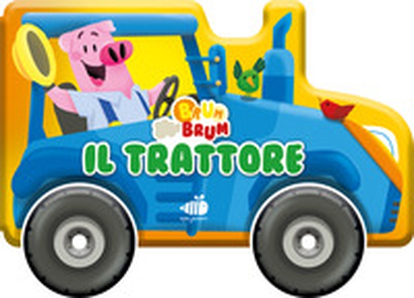 Brum brum. Il trattore - Librerie.coop