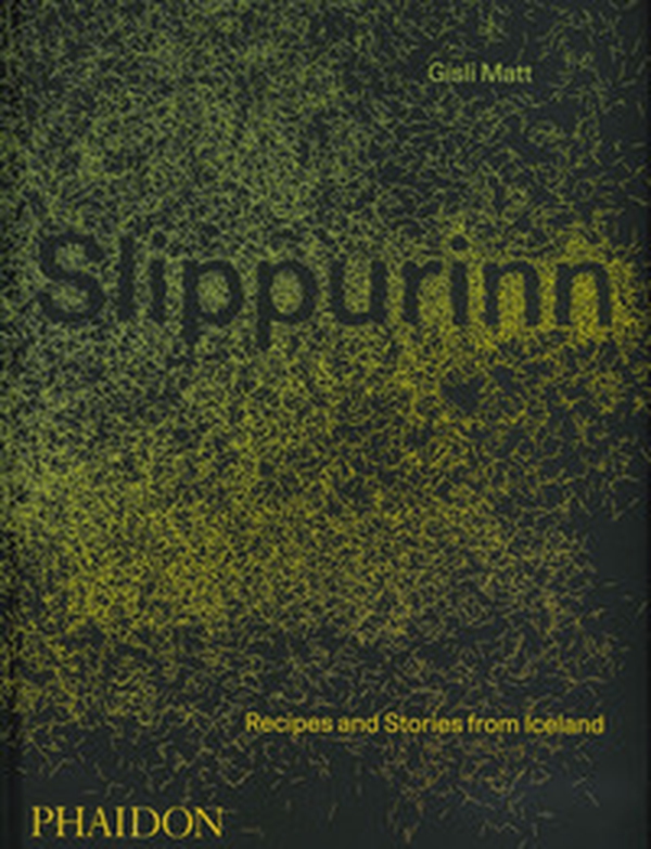 Slippurinn. Recipes and Stories from Iceland - Librerie.coop Slippurinn. Recipes and Stories from Iceland - Librerie.coop