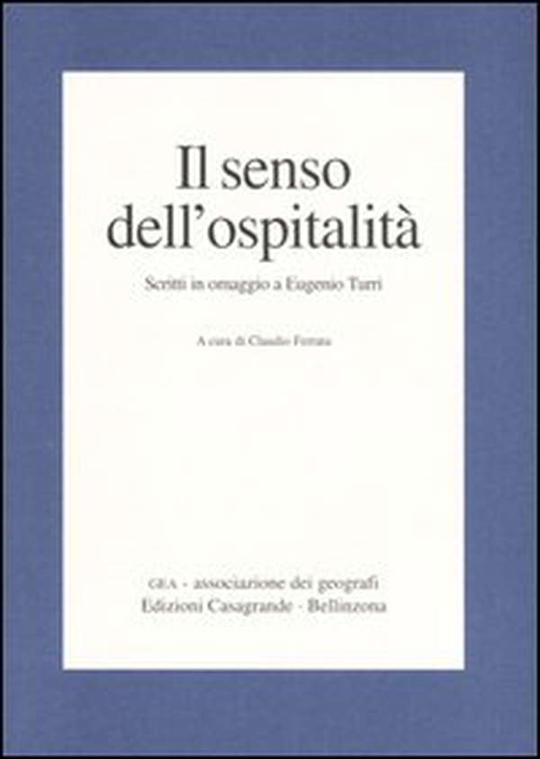Il senso dell'ospitalità. Scritti in omaggio a Eugenio Turri - Librerie.coop