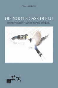 Dipingo le case di blu. Confrontarsi con tante storie vere e invivibili - Librerie.coop Dipingo le case di blu. Confrontarsi con tante storie vere e invivibili - Librerie.coop